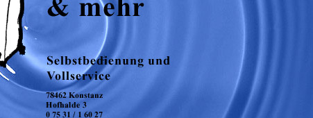 Selbstbedienung und Vollservice - 78462 Konstanz, Hofhalde 3, 0 75 31 / 1 60 27